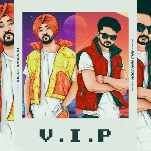 Download VIP Raj Ranjodh, Diljit Dosanjh mp3 song, VIP Raj Ranjodh, Diljit Dosanjh full album download