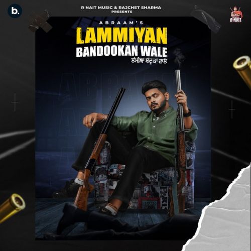 Download Sahiba Abraam mp3 song, Lammiyan Bandookan Wale Abraam full album download