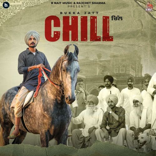 Download Chill Bukka Jatt mp3 song, Chill Bukka Jatt full album download