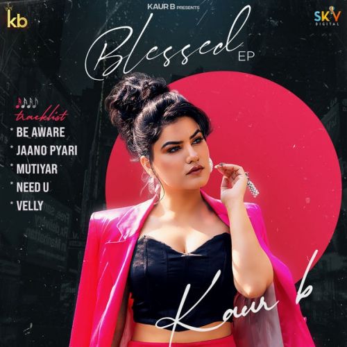 Download Velly Kaur B mp3 song, Blessed - EP Kaur B full album download