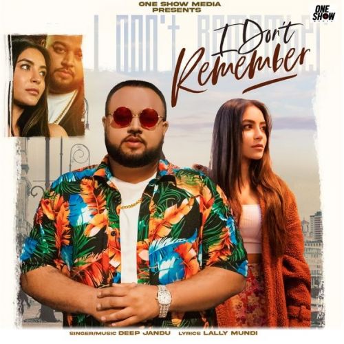 Download I Don't Remember Deep Jandu mp3 song, I Don't Remember Deep Jandu full album download