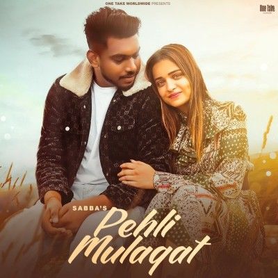 Download Pehli Mulaqat SABBA mp3 song, Pehli Mulaqat SABBA full album download