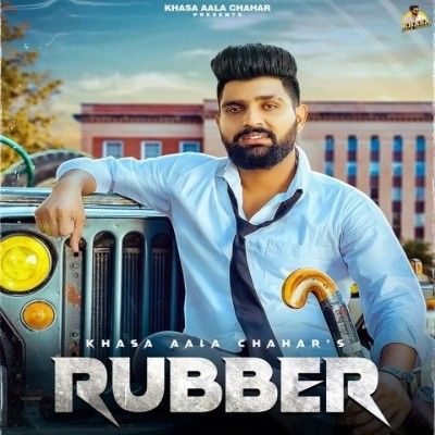 Download Rubber Khasa Aala Chahar mp3 song, Rubber Khasa Aala Chahar full album download