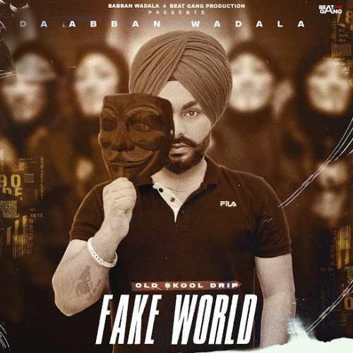 Download FAKE WORLD Babban Wadala mp3 song, FAKE WORLD Babban Wadala full album download