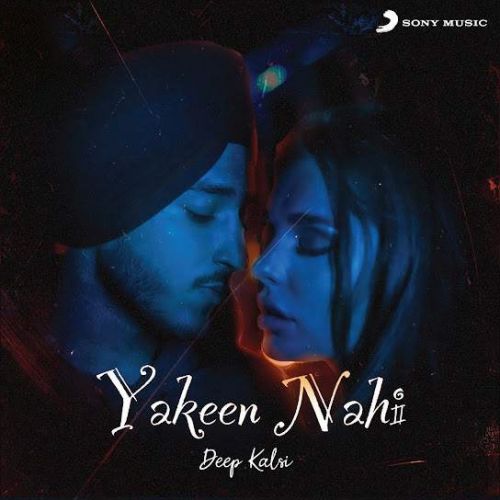Download Yakeen Nahi Deep Kalsi mp3 song, Yakeen Nahi Deep Kalsi full album download