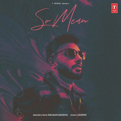 Download So Mean Navaan Sandhu mp3 song, So Mean Navaan Sandhu full album download