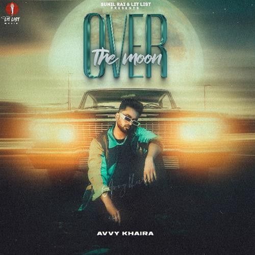 Download Koka Avvy Khaira mp3 song, Over the Moon Avvy Khaira full album download