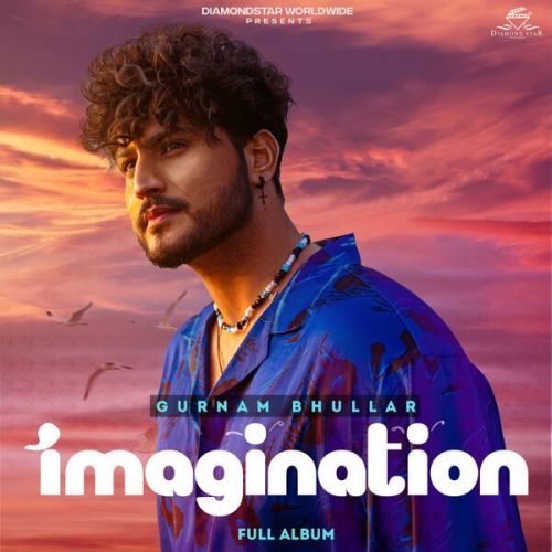 Imagination By Gurnam Bhullar full album mp3 free download 