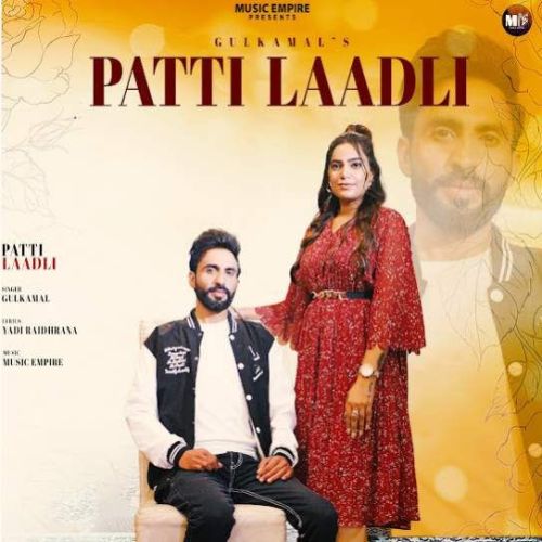 Download Patti Laadli G Gulkamal mp3 song, Patti Laadli G Gulkamal full album download