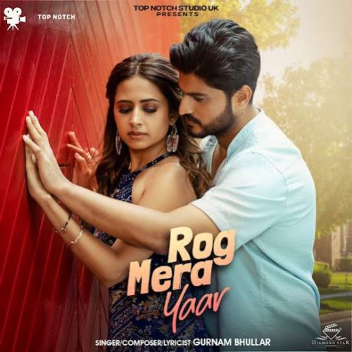 Download Rog Mera Yaar Gurnam Bhullar mp3 song, Rog Mera Yaar Gurnam Bhullar full album download