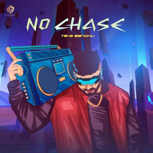 Download King Queen Te-G Sandhu mp3 song, No Chase - EP Te-G Sandhu full album download