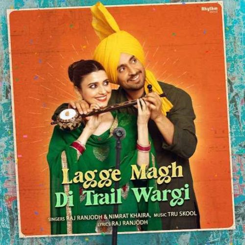 Download Lagge Magh Di Trail Wargi Raj Ranjodh, Nimrat Khaira mp3 song, Lagge Magh Di Trail Wargi Raj Ranjodh, Nimrat Khaira full album download