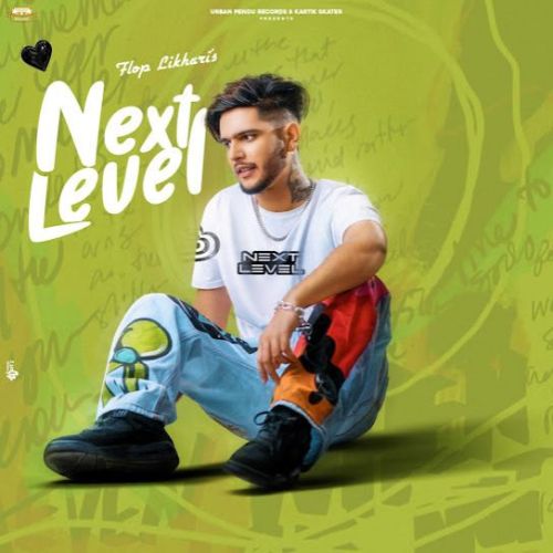 Download Vehle Flop Likhari mp3 song, Next Level - EP Flop Likhari full album download