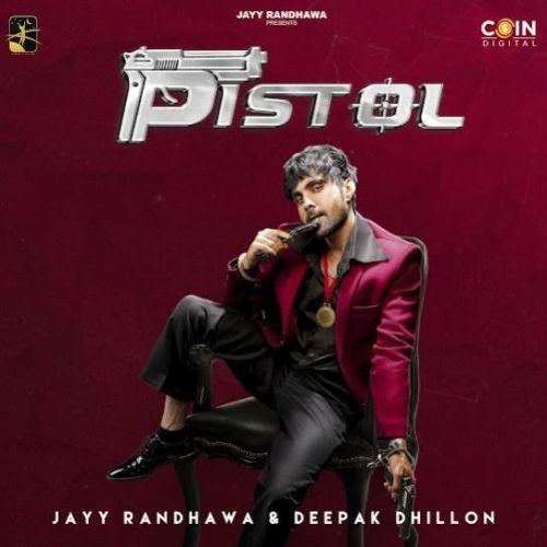 Download Pistol Deepak Dhillon, Jayy Randhawa mp3 song, Pistol Deepak Dhillon, Jayy Randhawa full album download