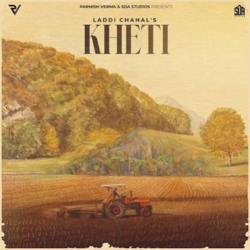 Download Kheti Laddi Chahal mp3 song, Kheti Laddi Chahal full album download