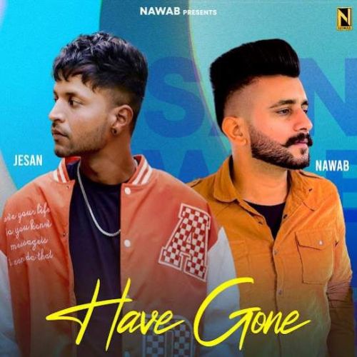 Download Have Gone Jesan, Nawab mp3 song, Have Gone Jesan, Nawab full album download