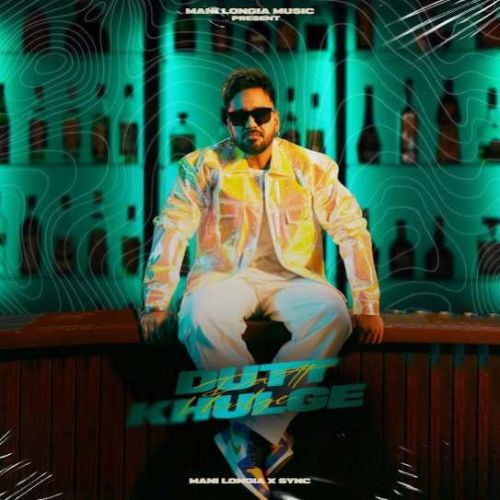 Download Dutt Khulge Mani Longia mp3 song, Dutt Khulge Mani Longia full album download