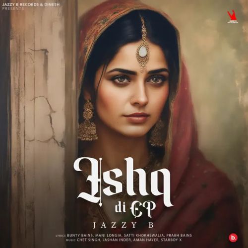 Download Akh Da Tochan Jazzy B mp3 song, Ishq Di Ep Jazzy B full album download