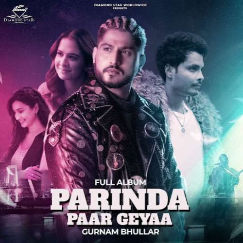 Parinda Paar Geyaa By Gurnam Bhullar full album mp3 free download 