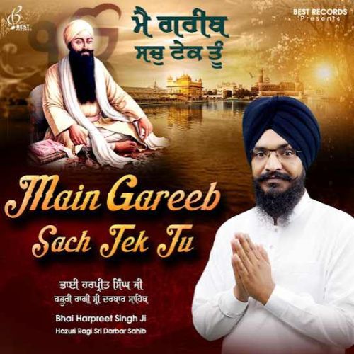 Main Gareeb Sach Tek Tu By Bhai Harpreet Singh Ji full album mp3 free download 