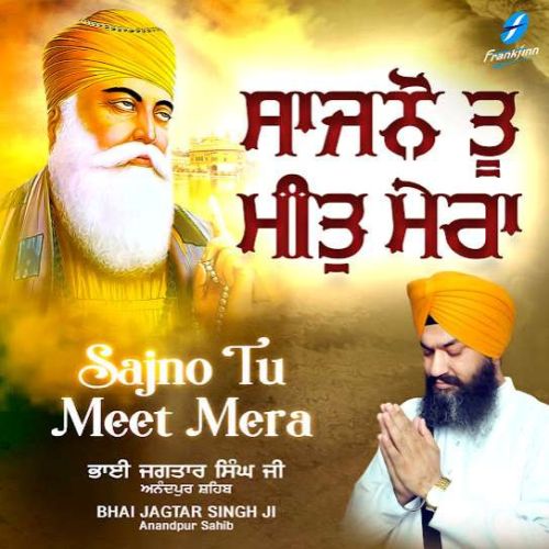 Sajno Tu Meet Mera By Bhai Jagtar Singh Ji full album mp3 free download 