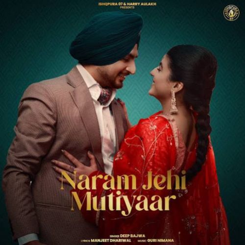 Download Naram Jehi Mutiyaar Deep Bajwa mp3 song, Naram Jehi Mutiyaar Deep Bajwa full album download