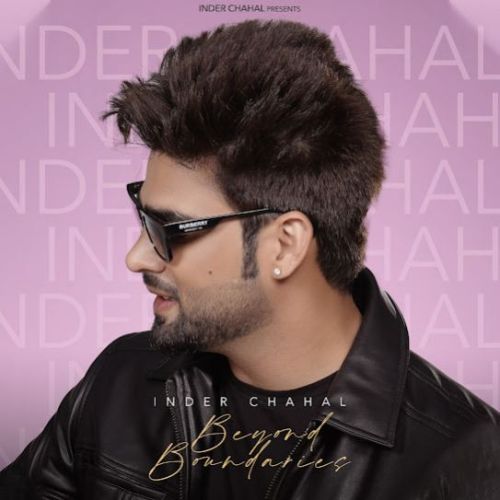 Download Chal Aj Chad Inder Chahal mp3 song, Beyond Boundaries Inder Chahal full album download