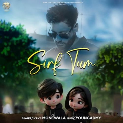 Download Sirf Tum Monewala mp3 song, Sirf Tum Monewala full album download