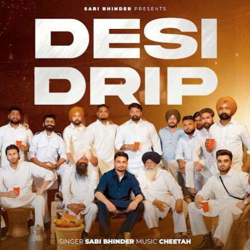 Download Desi Drip Sabi Bhinder mp3 song, Desi Drip Sabi Bhinder full album download