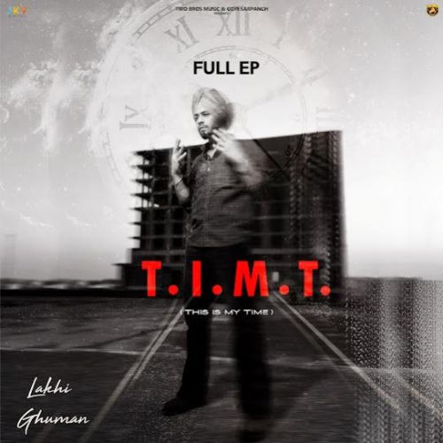 Download News Lakhi Ghuman mp3 song, T . I . M . T (THIS IS MY TIME) Lakhi Ghuman full album download