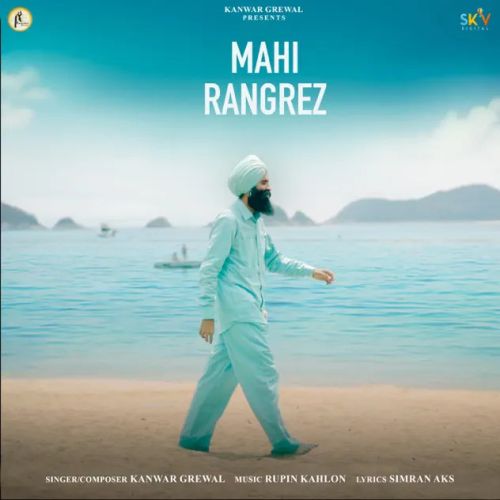 Download Mahi Rangrez Kanwar Grewal mp3 song, Mahi Rangrez Kanwar Grewal full album download