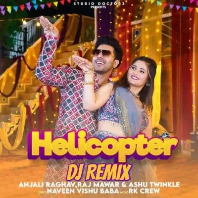 Download Helicopter DJ Remix Raj Mawar, Ashu Twinkle mp3 song, Helicopter DJ Remix Raj Mawar, Ashu Twinkle full album download
