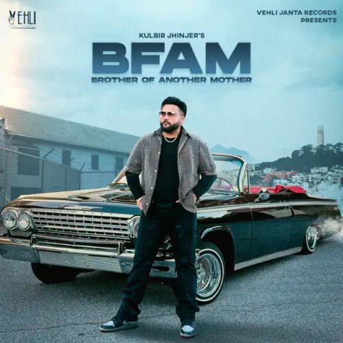 Download Unbending Kulbir Jhinjer mp3 song, BFAM (Brother From Another Mother) Kulbir Jhinjer full album download