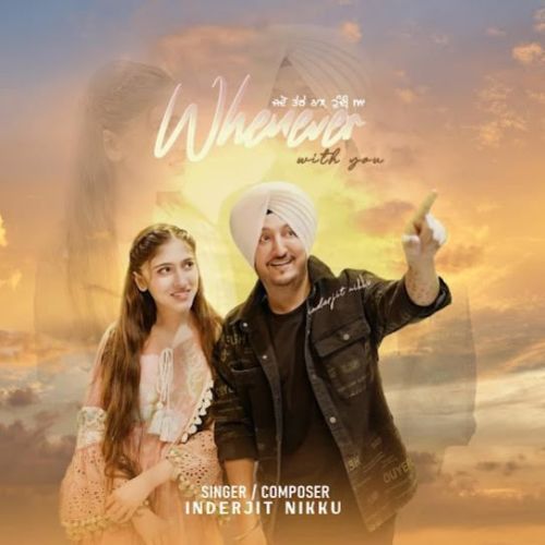 Download Whenever With You Inderjit Nikku mp3 song, Whenever With You Inderjit Nikku full album download