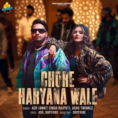 Download Chore Haryana Wale ASR (Ankit Singh Rajput), Ashu Twinkle mp3 song, Chore Haryana Wale ASR (Ankit Singh Rajput), Ashu Twinkle full album download