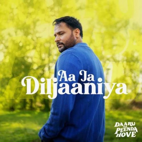 Download Aa Ja Diljaaniya Amrinder Gill mp3 song, Aa Ja Diljaaniya Amrinder Gill full album download