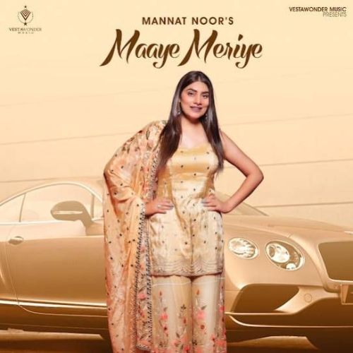 Download Maaye Meriye Mannat Noor mp3 song, Maaye Meriye Mannat Noor full album download