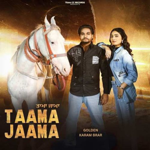 Download Taama Jaama Golden, Karam Brar mp3 song, Taama Jaama Golden, Karam Brar full album download