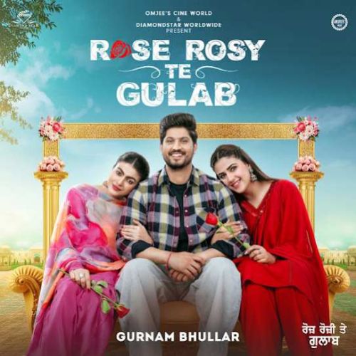 Download Pyar Ishq Mohabbat Gurnam Bhullar mp3 song, Rose Rosy Te Gulab Gurnam Bhullar full album download