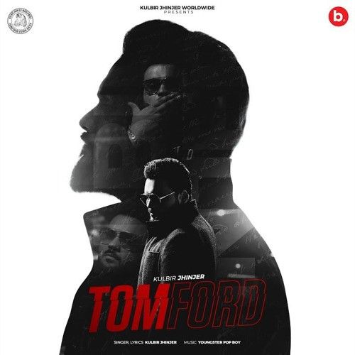 Download Tom Ford Kulbir Jhinjer mp3 song, Tom Ford Kulbir Jhinjer full album download