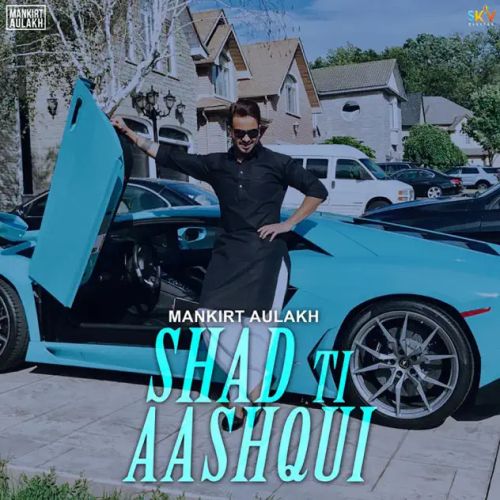 Download Shadd Ti Aashqui Mankirt Aulakh mp3 song, Shadd Ti Aashqui Mankirt Aulakh full album download