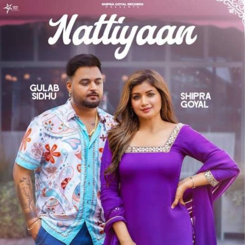 Download Nattiyaan Gulab Sidhu, Shipra Goyal mp3 song, Nattiyaan Gulab Sidhu, Shipra Goyal full album download